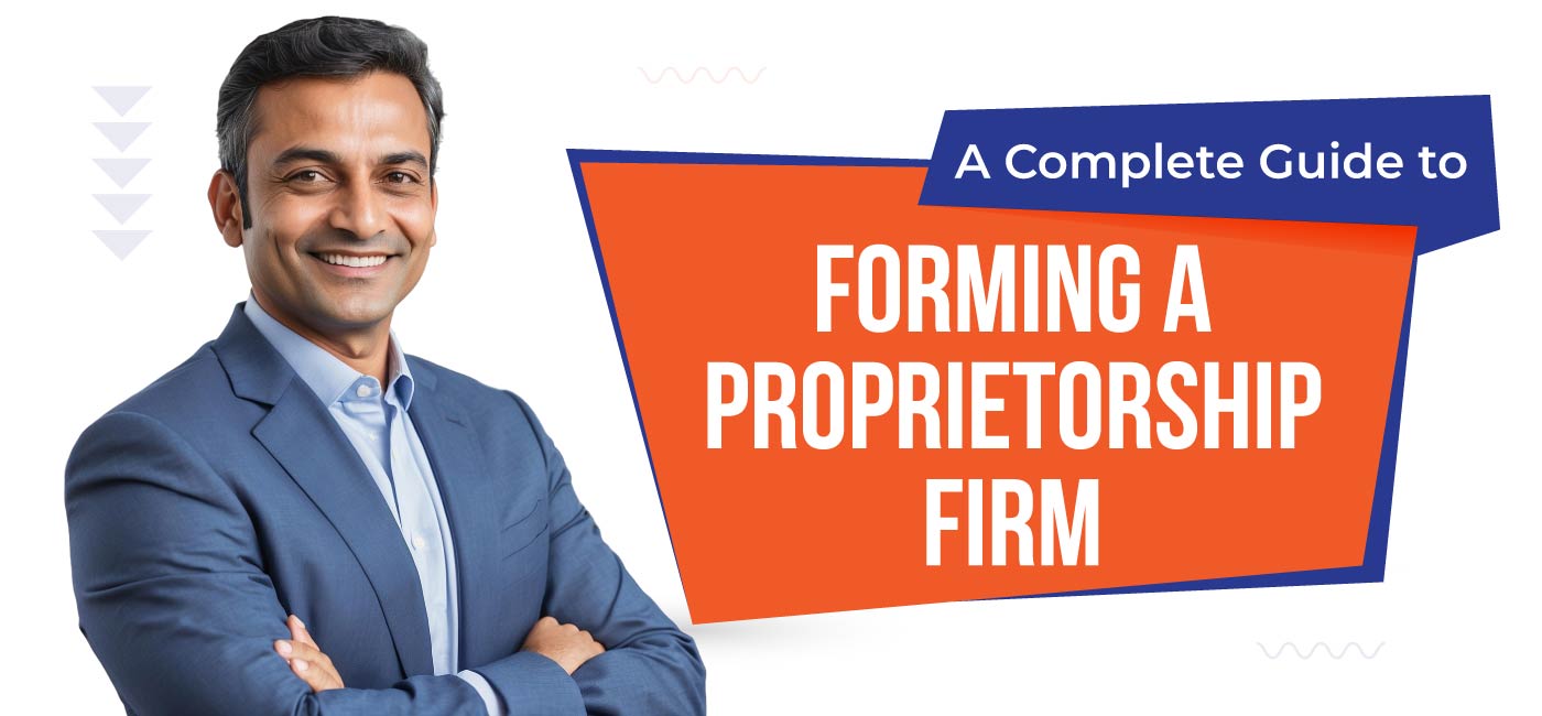 A Complete Guide to Forming a Proprietorship Firm