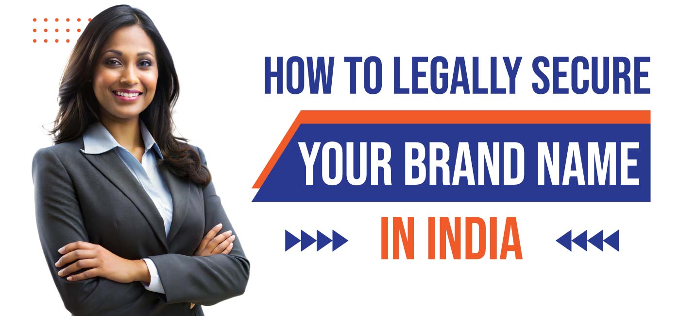 How to Legally Secure Your Brand Name in India