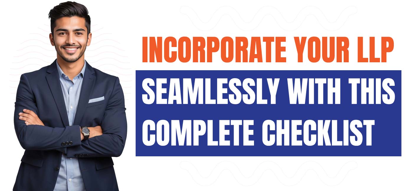 Incorporate Your LLP Seamlessly with This Complete Checklist
