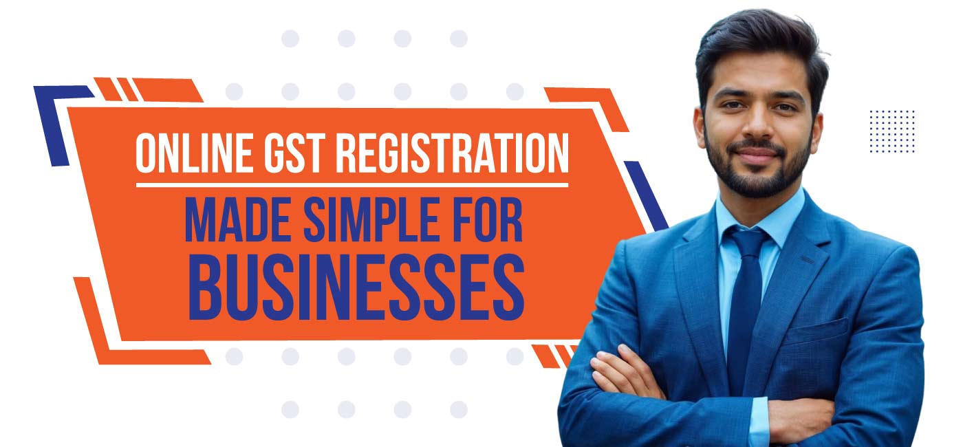 Online GST Registration Made Simple for Businesses