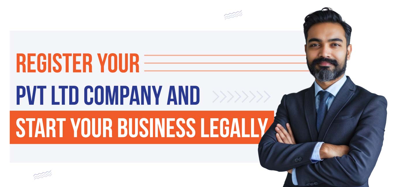 Register Your Pvt Ltd Company and Start Your Business Legally