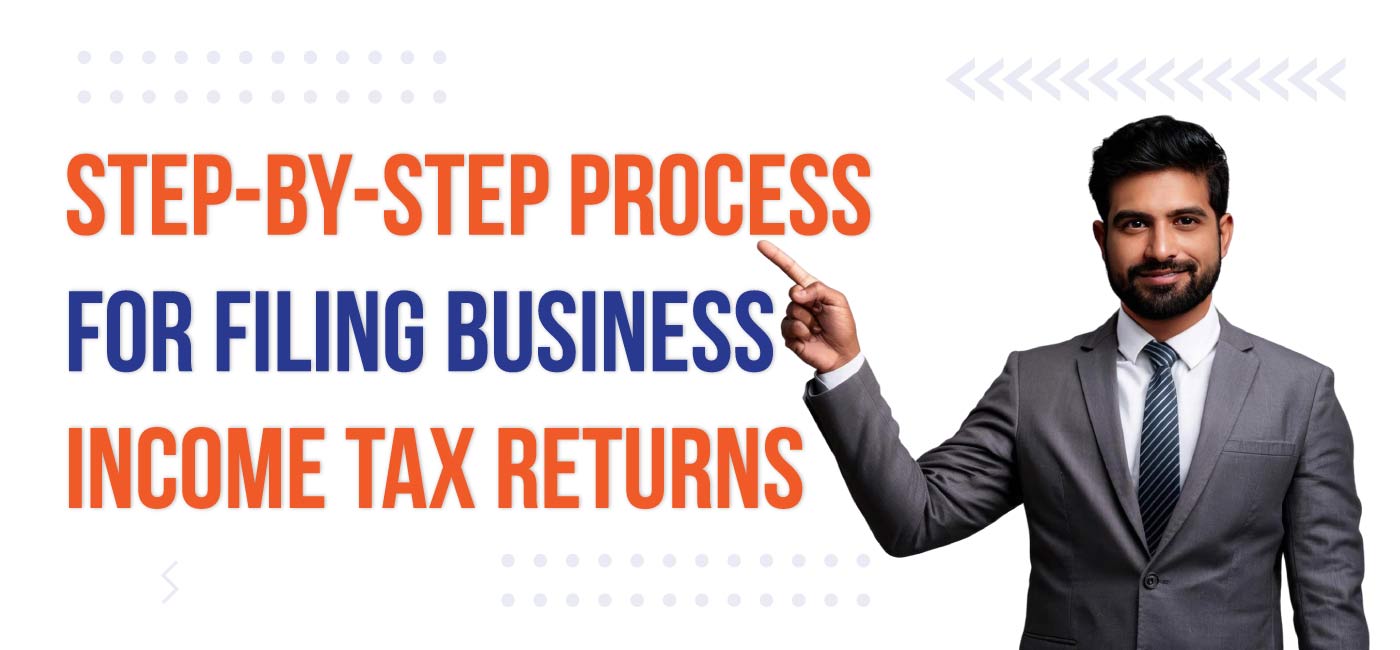 Step by Step Process for Filing Business Income Tax Returns