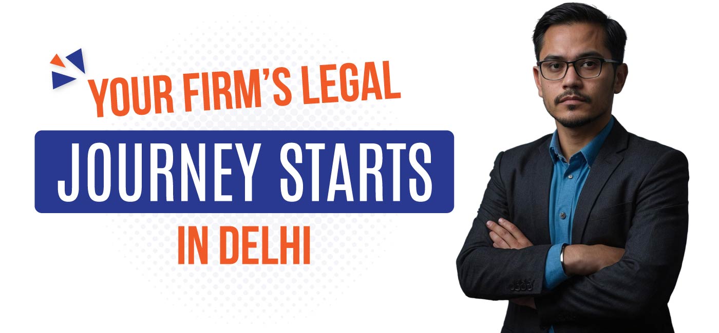 Your-Firm’s-Legal-Journey-Starts-in-delhi