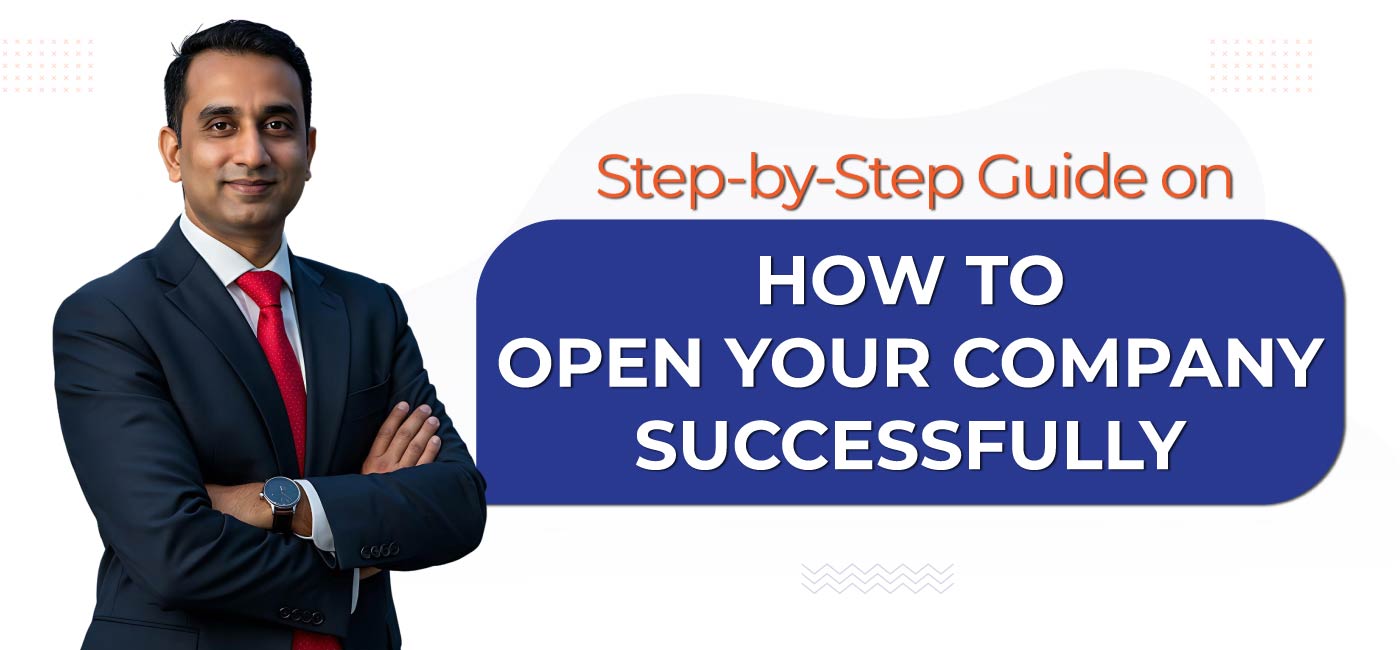 Step-by-Step Guide on How to Open Your Company Successfully