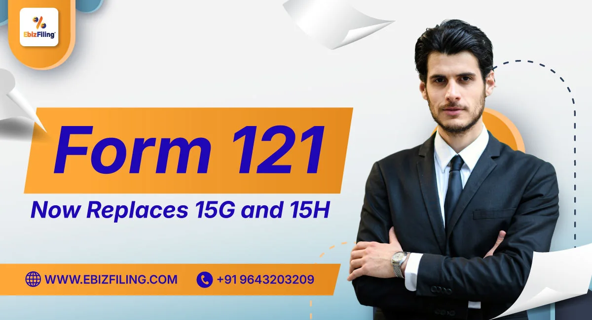 Form 121 replaces 15G and 15H for income tax declaration in India
