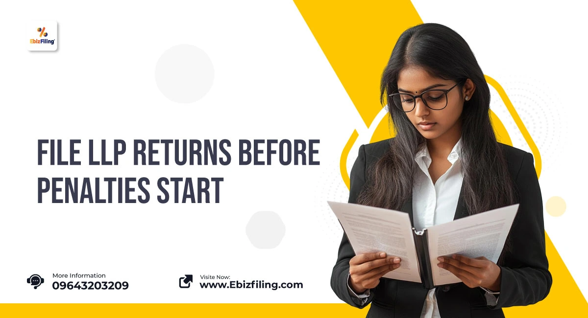 File LLP returns before penalties start and avoid late filing charges
